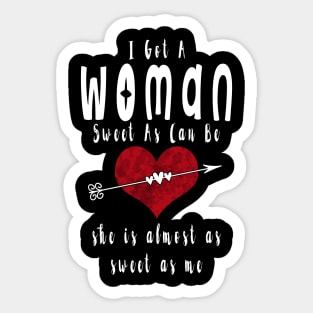 I Got a Woman Sweet As Can Be Valentine Sticker